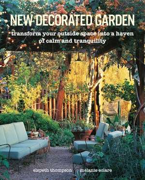 New Decorated Garden: Transform your outside space into a haven of calm and tranquility de Elspeth Thompson