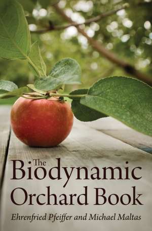 The Biodynamic Orchard Book de Ehrenfried E. Pfeiffer