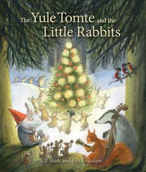 The Yule Tomte and the Little Rabbits de Ulf Stark