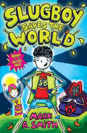 Slugboy Saves the World de Mark A. Smith