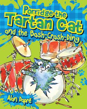 Porridge the Tartan Cat and the Bash-Crash-Ding de Alan Dapre