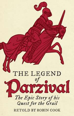 The Legend of Parzival de Robin Cook