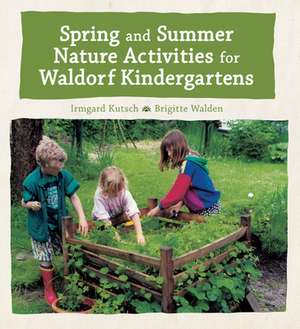 Spring and Summer Nature Activities for Waldorf Kindergartens de Irmgard Kutsch