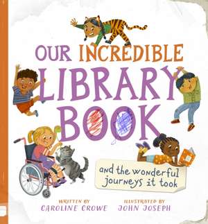 Our Incredible Library Book (and the wonderful journeys it took) de Caroline Crowe