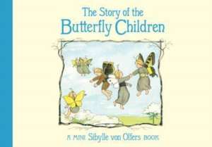 The Story of the Butterfly Children de Sibylle von Olfers