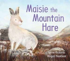 Maisie the Mountain Hare de Lynne Rickards