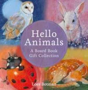 Hello Animals: A Board Book Gift Collection de Loes Botman