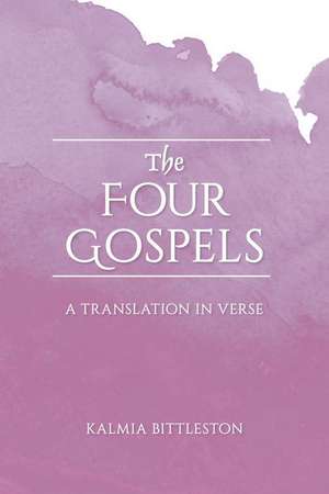 The Four Gospels de Kalmia Bittleston