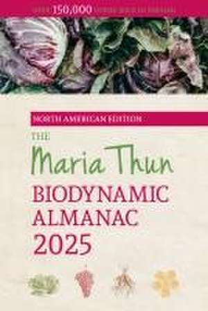 The North American Maria Thun Biodynamic Almanac de Titia Thun