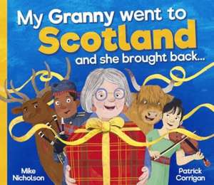 My Granny Went to Scotland and she brought back . . . de Mike Nicholson