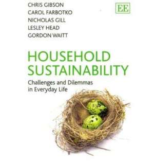 Household Sustainability – Challenges and Dilemmas in Everyday Life de Chris Gibson