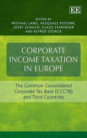 Corporate Income Taxation in Europe – The Common Consolidated Corporate Tax Base (CCCTB) and Third Countries de Michael Lang