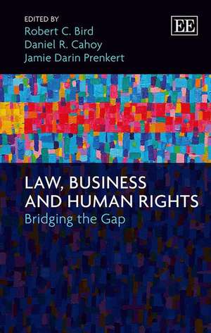 Law, Business and Human Rights – Bridging the Gap de Robert C. Bird