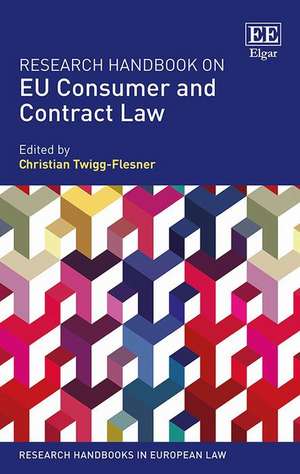 Research Handbook on EU Consumer and Contract Law de Christian Twigg–flesner