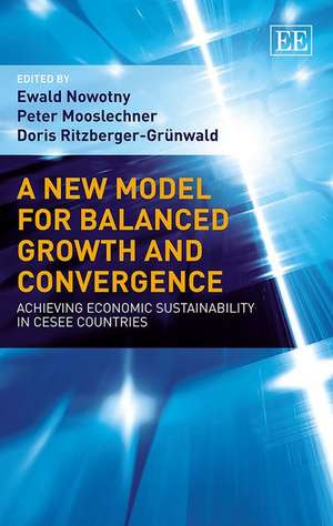 A New Model for Balanced Growth and Convergence – Achieving Economic Sustainability in CESEE Countries de Ewald Nowotny