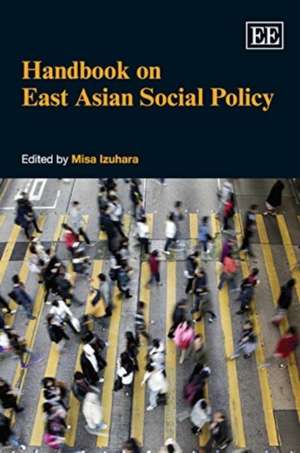 Handbook on East Asian Social Policy de Misa Izuhara