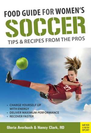 Food Guide for Soccer Tips & Recipes from the Pros: The Art of Coaching de Gloria Averbuch