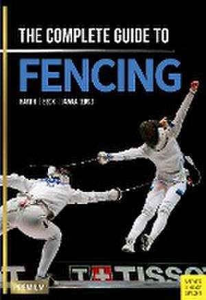 The Complete Guide to Fencing de Berndt Barth