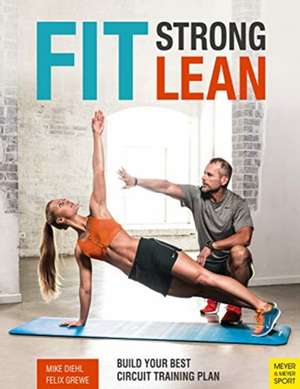 Fit. Strong. Lean.: Build Your Best Circuit Training Plan de Mike Diehl