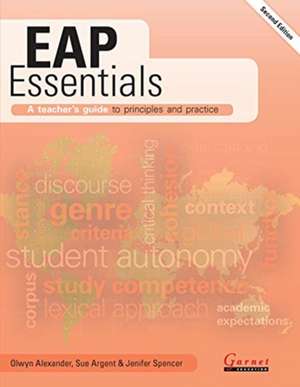 EAP Essentials: A teacher's guide to principles and practice (Second Edition) de Olwyn Alexander