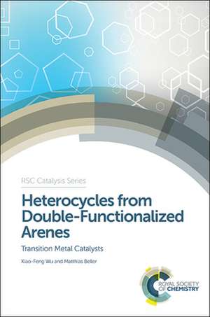 Heterocycles from Double-Functionalized Arenes de Xiao-Feng Wu