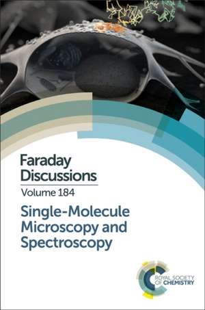 Single-Molecule Microscopy and Spectroscopy: Faraday Discussion 184 de Royal Society of Chemistry