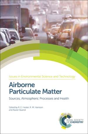 Airborne Particulate Matter: Sources, Atmospheric Processes and Health de R. M. Harrison