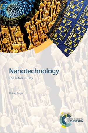 Nanotechnology: The Future Is Tiny de Michael Berger