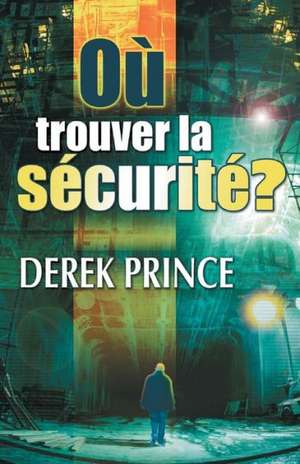 Where to Find Security? - French: You Can Choose - Russian de Derek Prince