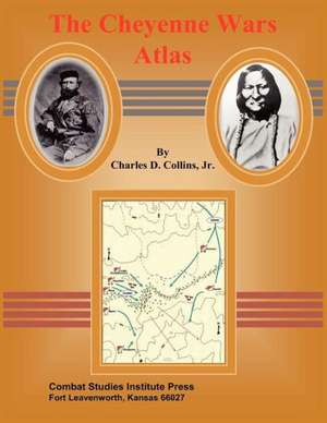 The Cheyenne Wars Atlas de Charles D. Collins