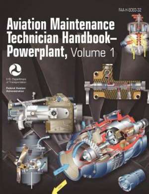 Aviation Maintenance Technician Handbook - Powerplant. Volume 1 (FAA-H-8083-32) de Federal Aviation Administration