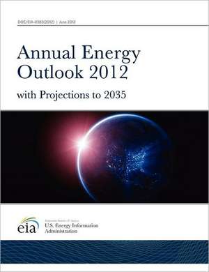 Annual Energy Outlook 2012 with Projections to 2035 de U. S. Energy Information Administration