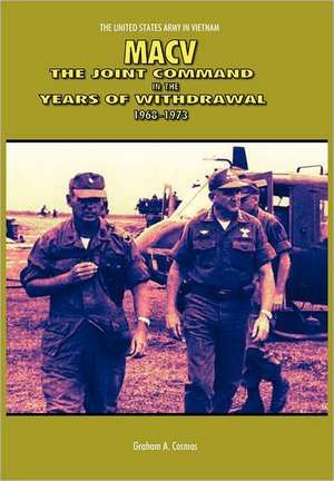 Macv: The Joint Command in the Years of Withdrawal, 1968-1973 (United States Army in Vietnam Series) de Graham A. Cosmas