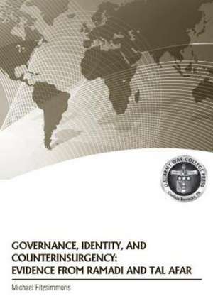 Governance, Identity, and Counterinsurgency Evidence from Ramadi and Tal Afar de Michael Fitzsimmons