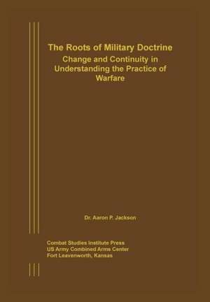 The Roots of Military Doctrine de Aaron P. Jackson