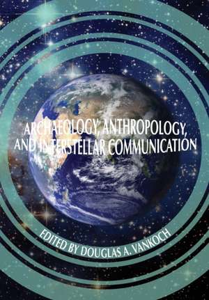 Archaeology, Anthropology and Interstellar Communication de NASA History Office