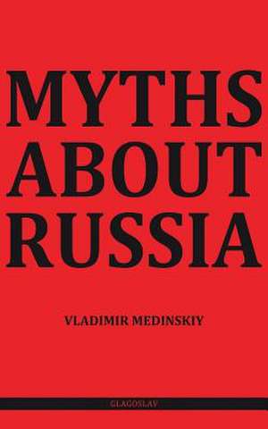 Myths about Russia de Vladimir Medinskiy