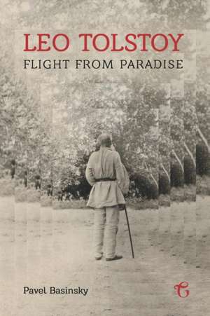 Leo Tolstoy Flight from Paradise: A Baku Saga in Four Parts de Pavel Basinsky