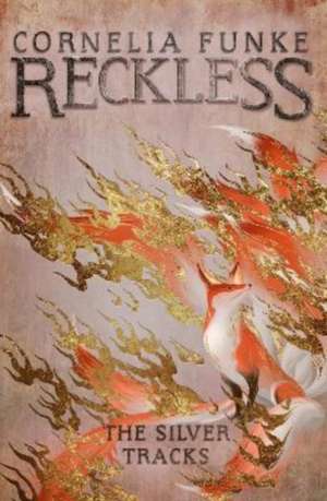 Reckless IV: The Silver Tracks de Cornelia Funke