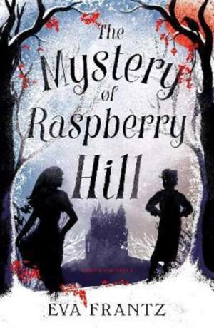 The Mystery of Raspberry Hill de Eva Frantz