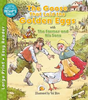 The Goose That Laid the Golden Eggs & The Farmer & His Sons de Val Biro