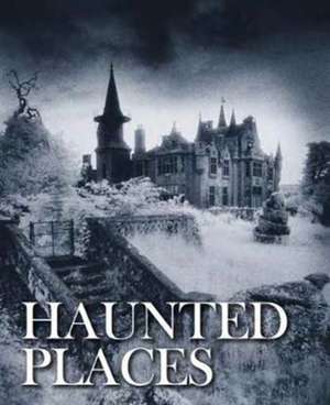 Haunted Places de Robert Grenville