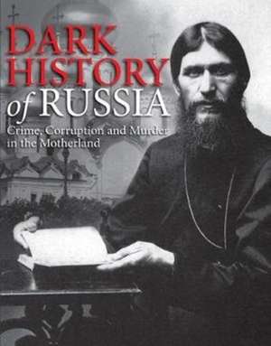 Kerrigan, M: Dark History of Russia