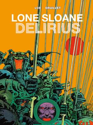 Lone Sloane, Volume 2: Delirius de Jacques Lob