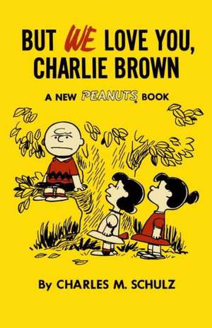 But We Love You, Charlie Brown de Charles M Schulz