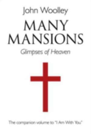 Many Mansions – A Companion Volume to I Am With You de John Woolley