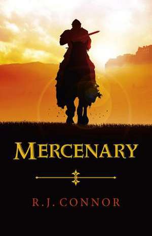 Mercenary – Longsword Saga Book 1 de R.j. Connor