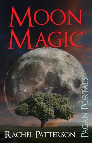 Pagan Portals – Moon Magic de Rachel Patterson