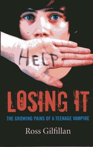 Losing It – The Growing Pains of A Teenage Vampire de Ross Gilfillan