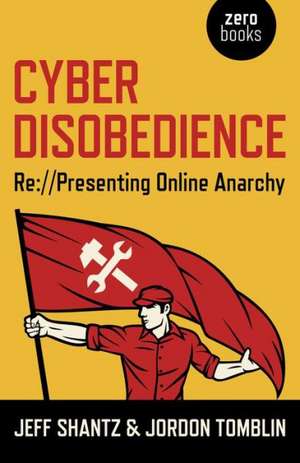 Cyber Disobedience de Jeff Shantz